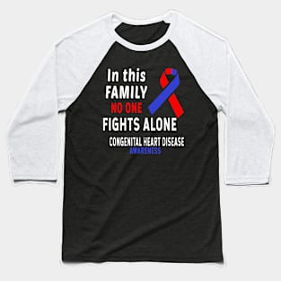 In This Family No One Fights Alone Congenital Heart Disease CHD Awareness Baseball T-Shirt